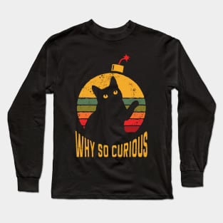 Why so curious Black Cat Long Sleeve T-Shirt